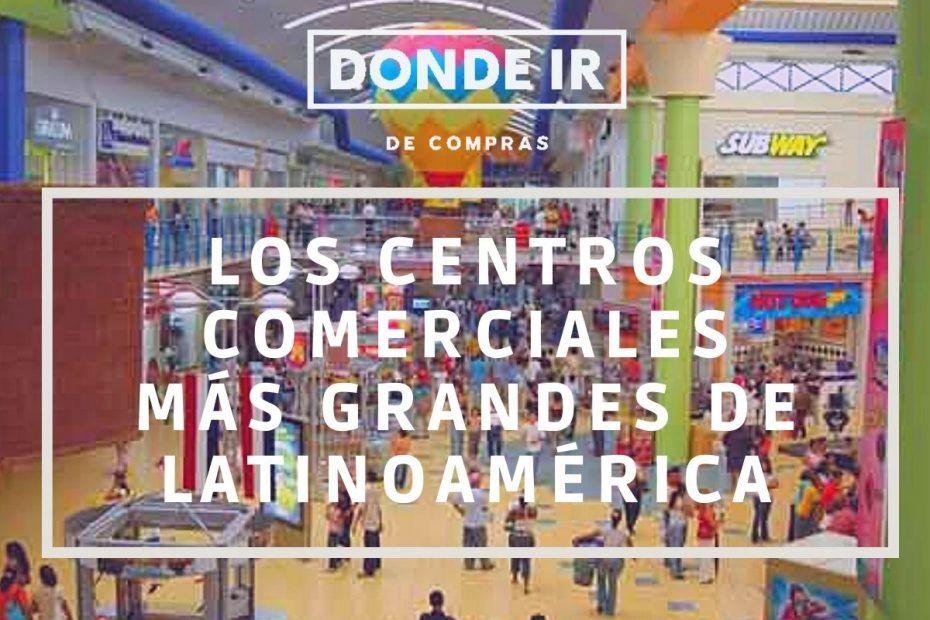 centros comerciales más grandes de latinoamérica