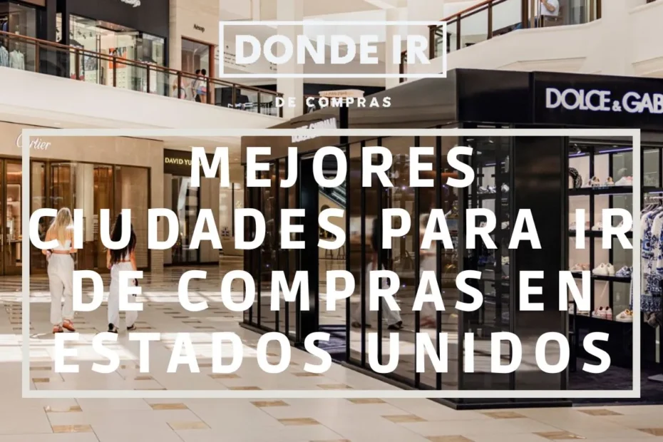 MEJORES CIUDADES PARA IR DE COMPRAS EN ESTADOS UNIDOS