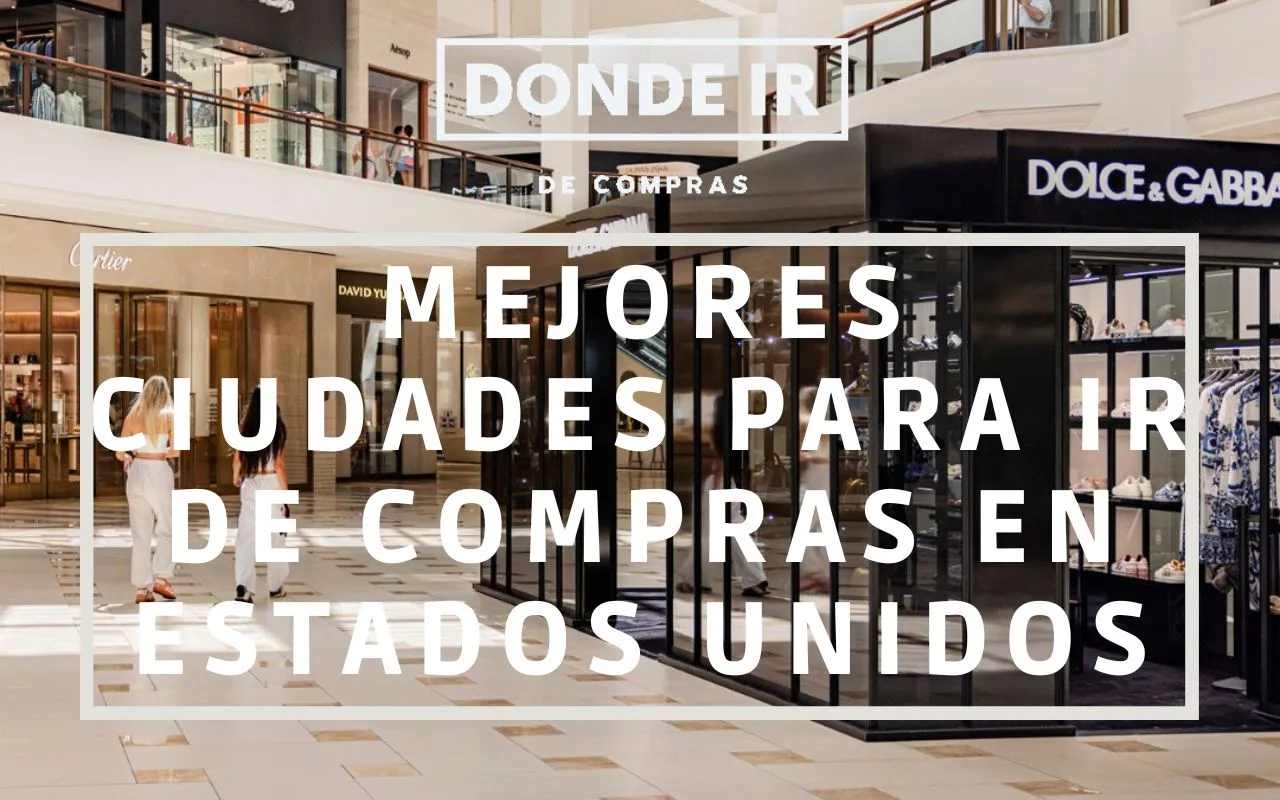 MEJORES CIUDADES PARA IR DE COMPRAS EN ESTADOS UNIDOS