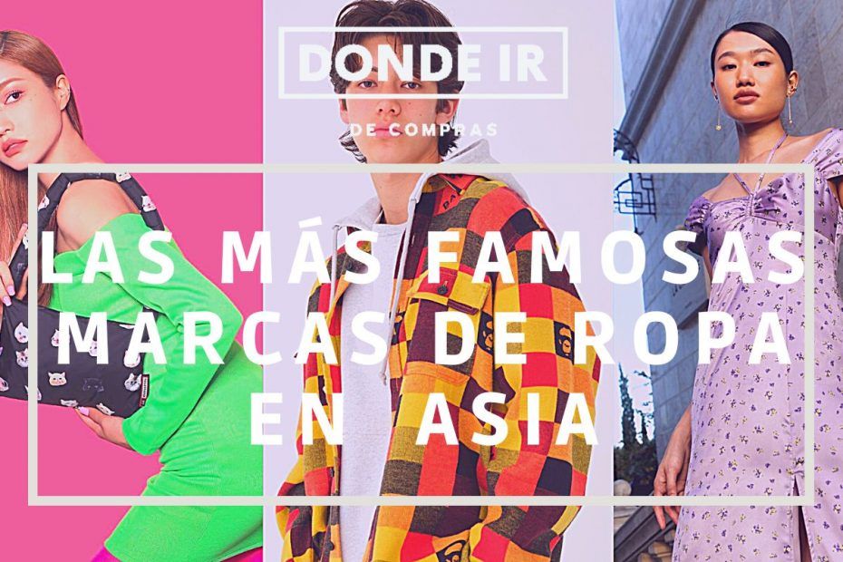 MARCAS DE ROPA MÁS FAMOSAS ASIA