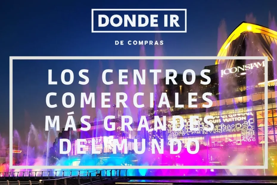 centros comerciales más grandes del mundo